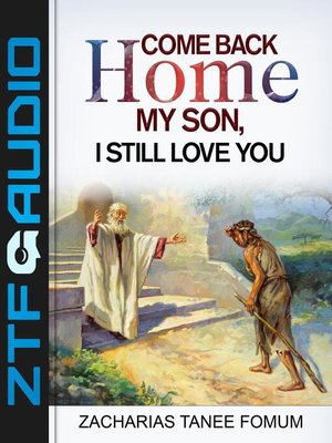 cover image of Come Back Home My Son, I Still Love You